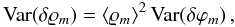 Mathematical equation: \begin{equation} {\rm Var}(\delta\varrho_m) = \langle{\varrho_m}\rangle^2 \, {\rm Var}(\delta\varphi_m) \, , \end{equation}