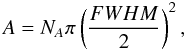 Mathematical equation: \begin{equation} \label{eq:1} A = N_A \pi \left( \frac{FWHM}{2} \right)^2, \end{equation}