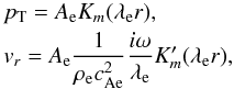 Mathematical equation: \begin{eqnarray} \label{out_sol} && \pt = A_{\rm e} K_m ( \lambda_{\rm e} r), \nonumber \\ && v_r = A_{\rm e} \frac{1}{\re \caesq} \frac{i \omega}{\lambda_{\rm e}} K_m' ( \lambda_{\rm e} r), \end{eqnarray}