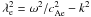 Mathematical equation: \hbox{$\lambda_{\rm e}^2=\omega^2/\caesq- k^2$}