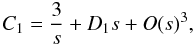 Mathematical equation: \begin{equation} C_1=\frac{3}{s} + D_1 s + O(s)^3, \label{series_c1} \end{equation}