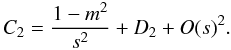 Mathematical equation: \begin{equation} C_2=\frac{1-m^2}{s^2} + D_2 +O(s)^2. \label{series_c2} \end{equation}