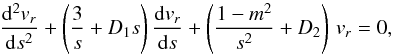 Mathematical equation: \begin{equation} \frac{{\rm d}^2 v_r}{{\rm d} s^2} + \left( \frac{3}{s} + D_1 s \right) \frac{{\rm d} v_r}{{\rm d} s} + \left( \frac{1-m^2}{s^2} + D_2 \right) \, v_r =0, \label{ode_hyperg} \end{equation}