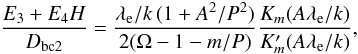 Mathematical equation: \begin{equation} \frac{E_3 + E_4 H}{D_{\rm bc2}}=\frac{\lambda_{\rm e}/k \, (1+A^2/P^2)} {2 (\Omega-1-m/P)} \frac{K_m(A \lambda_{\rm e}/k)}{K'_m(A \lambda_{\rm e}/k)}, \label{dr_hip} \end{equation}