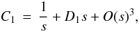 Mathematical equation: \begin{equation} C_1\,=\,\frac{1}{s} + D_1 s + O(s)^3,\\ \label{series_c1_m0} \end{equation}