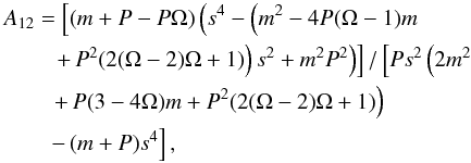 Mathematical equation: \appendix \setcounter{section}{1} \begin{eqnarray} && A_{12} = \left[(m+P-P \Omega ) \left(s^4-\left(m^2-4 P (\Omega -1) m \right. \right. \right.\nonumber \\ && \qquad \left. \left. \left. + \, P^2 (2 (\Omega -2) \Omega +1)\right) s^2+m^2 P^2\right)\right]/\left[P s^2 \left(2 m^2 \right. \right.\nonumber \\ && \qquad \left.\left. + \, P (3-4 \Omega ) m+P^2 (2 (\Omega -2) \Omega +1)\right) \right.\nonumber \\ && \qquad \left.-\, (m+P) s^4\right], \end{eqnarray}