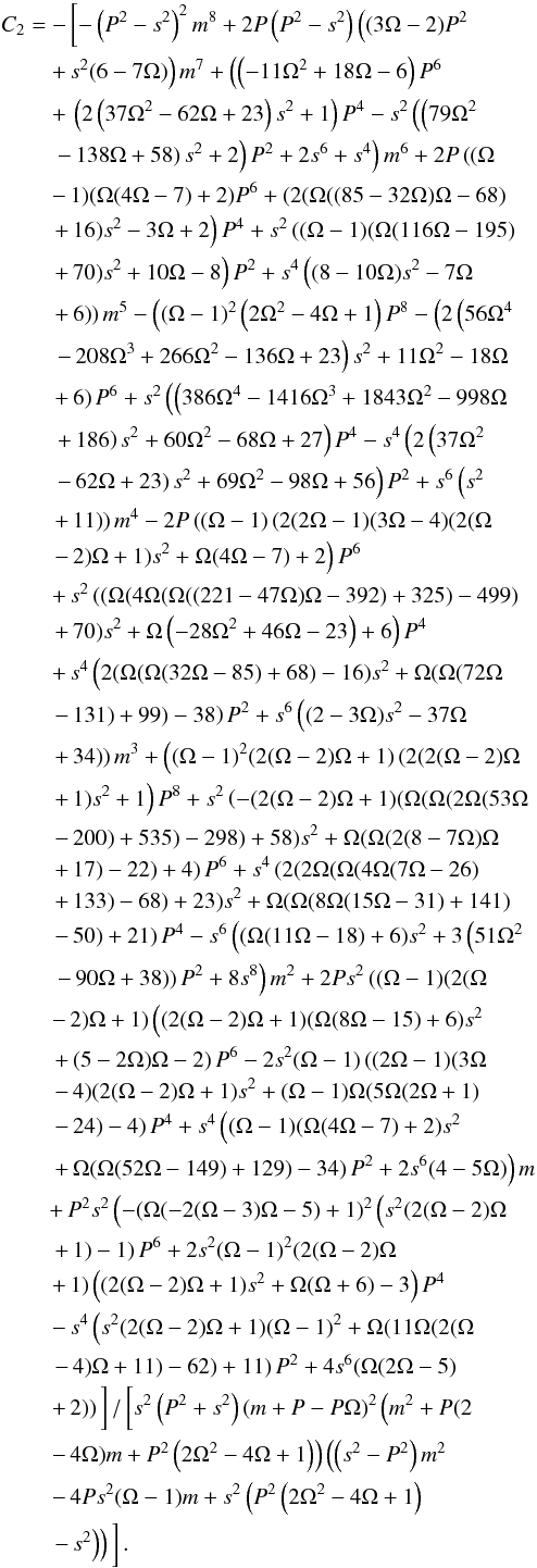 Mathematical equation: \appendix \setcounter{section}{1} \begin{eqnarray} && C_2= -\left[-\left(P^2-s^2\right)^2 m^8+2 P \left(P^2-s^2\right) \left((3 \Omega -2) P^2 \right. \right.\nonumber \\ && \qquad \left. \left. +\, s^2 (6-7 \Omega )\right) m^7+\left(\left(-11 \Omega ^2+18 \Omega -6\right) P^6\right. \right.\nonumber \\ && \qquad \left. \left. +\, \left(2 \left(37 \Omega ^2-62 \Omega +23\right) s^2+1\right) P^4-s^2 \left(\left(79 \Omega ^2 \right. \right. \right. \right.\nonumber \\ && \qquad \left. \left. \left. \left. -\, 138 \Omega +58\right) s^2+2\right) P^2+2 s^6+s^4\right) m^6+2 P \left((\Omega \right. \right.\nonumber \\ && \qquad \left. \left. -\, 1) (\Omega (4 \Omega -7)+2) P^6+\left(2 (\Omega ((85-32 \Omega ) \Omega -68) \right. \right.\right.\nonumber \\ && \qquad \left. \left. \left. +\, 16) s^2-3 \Omega +2\right) P^4+s^2 \left((\Omega -1)(\Omega (116 \Omega -195) \right.\right.\right.\nonumber \\ && \qquad \left. \left.\left. +\, 70) s^2+10 \Omega -8\right) P^2+s^4 \left((8-10 \Omega ) s^2-7 \Omega \right.\right.\right.\nonumber \\ && \qquad \left. \left.\left. +\, 6\right)\right) m^5-\left((\Omega -1)^2 \left(2 \Omega ^2-4 \Omega +1\right) P^8-\left(2 \left(56 \Omega ^4 \right.\right.\right.\right.\nonumber \\ && \qquad \left. \left. \left. \left. -\, 208 \Omega ^3+266 \Omega ^2- 136 \Omega +23\right) s^2+11 \Omega ^2-18 \Omega \right.\right.\right.\nonumber \\ && \qquad \left.\left. \left. +\, 6\right) P^6+s^2 \left(\left(386 \Omega ^4-1416 \Omega ^3+1843 \Omega ^2-998 \Omega \right.\right.\right.\right.\nonumber \\ && \qquad \left.\left.\left. \left. +\, 186\right) s^2+60 \Omega ^2-68 \Omega +27\right) P^4-s^4 \left(2 \left(37 \Omega ^2 \right.\right.\right.\right.\nonumber \\ && \qquad \left. \left. \left. \left. -\, 62 \Omega +23\right) s^2+69 \Omega ^2-98 \Omega +56\right) P^2+s^6 \left(s^2\right.\right.\right.\nonumber \\ && \qquad \left. \left.\left. +\, 11\right)\right) m^4-2 P \left((\Omega -1) \left(2 (2 \Omega -1) (3 \Omega -4) (2 (\Omega \right.\right.\right.\nonumber \\ && \qquad \left.\left. \left. -\, 2) \Omega +1) s^2+\Omega (4 \Omega -7)+2\right) P^6 \right.\right.\nonumber \\ && \qquad \left. \left. +\, s^2 \left((\Omega (4 \Omega (\Omega ((221-47 \Omega ) \Omega -392)+325)-499)\right.\right.\right.\nonumber \\ && \qquad \left. \left. \left. +\, 70) s^2+\Omega \left(-28 \Omega ^2+46 \Omega -23\right)+6\right) P^4 \right.\right.\nonumber \\ && \qquad \left. \left. +\, s^4 \left(2 (\Omega (\Omega (32 \Omega -85)+68)-16) s^2+\Omega (\Omega (72 \Omega \right.\right.\right.\nonumber \\ && \qquad \left. \left.\left. -\, 131)+99)-38\right) P^2+s^6 \left((2-3 \Omega ) s^2-37 \Omega \right.\right.\right.\nonumber \\ && \qquad \left. \left. \left. +\, 34\right)\right) m^3+\left((\Omega -1)^2 (2 (\Omega -2) \Omega +1) \left(2 (2 (\Omega -2) \Omega \right.\right.\right.\nonumber \\ && \qquad \left. \left. \left. +\, 1) s^2+1\right) P^8 +s^2 \left(-(2 (\Omega -2) \Omega +1) (\Omega (\Omega (2 \Omega (53 \Omega \right.\right.\right.\nonumber \\ && \qquad \left. \left. \left. -\, 200)+535)-298)+58) s^2+\Omega (\Omega (2 (8-7 \Omega ) \Omega \right.\right.\right.\nonumber \\ && \qquad \left. \left. \left. +\, 17)-22)+4\right) P^6+s^4 \left(2 (2 \Omega (\Omega (4 \Omega (7 \Omega -26)\right.\right.\right.\nonumber \\ && \qquad \left. \left. \left. +\, 133)-68)+23) s^2+\Omega (\Omega (8 \Omega (15 \Omega -31)+141)\right.\right.\right.\nonumber \\ && \qquad \left. \left. \left. -\, 50)+21\right) P^4-s^6 \left((\Omega (11 \Omega -18)+6) s^2+3 \left(51 \Omega ^2\right.\right.\right.\right.\nonumber \\ && \qquad \left. \left. \left.\left. -\, 90 \Omega +38\right)\right) P^2+8 s^8\right) m^2+2 P s^2 \left((\Omega -1) (2 (\Omega \right.\right.\nonumber \\ && \qquad \left. \left. -\, 2) \Omega +1) \left((2(\Omega -2) \Omega +1) (\Omega (8 \Omega -15)+6) s^2\right.\right.\right.\nonumber \\ && \qquad \left. \left. \left. +\, (5-2 \Omega ) \Omega -2\right) P^6-2 s^2 (\Omega -1) \left((2 \Omega -1) (3 \Omega \right.\right.\right.\nonumber \\ && \qquad \left. \left. \left. -\, 4) (2 (\Omega -2) \Omega +1) s^2+(\Omega -1) \Omega (5 \Omega (2 \Omega +1)\right.\right.\right.\nonumber \\ && \qquad \left. \left. \left. -\, 24)-4\right) P^4+s^4 \left((\Omega -1) (\Omega (4 \Omega -7)+2) s^2\right.\right.\right.\nonumber \\ && \qquad \left. \left. \left. +\, \Omega (\Omega (52 \Omega -149)+129)-34\right) P^2+2 s^6 (4-5 \Omega )\right) m \right.\nonumber \\ && \qquad \left. +\, P^2 s^2 \left(-(\Omega (-2 (\Omega -3) \Omega -5)+1)^2 \left(s^2 (2 (\Omega -2) \Omega \right.\right.\right.\nonumber \\ && \qquad \left. \left. \left. +\, 1)-1\right) P^6+2 s^2 (\Omega -1)^2 (2 (\Omega - 2) \Omega \right.\right.\nonumber \\ && \qquad \left. \left. +\, 1) \left((2 (\Omega -2) \Omega +1) s^2+\Omega (\Omega +6)-3\right) P^4\right.\right.\nonumber \\ && \qquad \left. \left. -\, s^4 \left(s^2 (2 (\Omega -2) \Omega +1) (\Omega -1)^2+\Omega (11 \Omega (2 (\Omega \right.\right.\right.\nonumber \\ && \qquad \left. \left. \left. -\, 4) \Omega +11)-62)+11\right) P^2+4 s^6 (\Omega (2 \Omega -5)\right.\right.\nonumber \\ && \qquad \left. \left. +\, 2)\right) \rule{0mm}{4mm} \right] / \left[ \rule{0mm}{4mm} s^2 \left(P^2+ s^2\right) (m+P-P \Omega )^2 \left(m^2+P (2\right.\right.\nonumber \\ && \qquad \left. \left. -\, 4 \Omega ) m+P^2 \left(2 \Omega ^2-4 \Omega +1\right)\right) \left(\left(s^2-P^2\right) m^2 \right.\right.\nonumber \\ && \qquad \left. \left. -\, 4 P s^2 (\Omega -1) m+s^2 \left(P^2 \left(2 \Omega ^2-4 \Omega +1\right)\right.\right.\right.\nonumber \\ && \qquad \left. \left. \left. -\, s^2\right)\right) \rule{0mm}{4mm} \right]. \label{c2_coeff} \end{eqnarray}