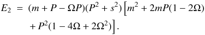 Mathematical equation: \appendix \setcounter{section}{1} \begin{eqnarray} E_2 &=& (m+P-\Omega P) (P^2+s^2) \left[ m^2 + 2 m P (1-2 \Omega) \right.\nonumber \\ && \left. + \, P^2(1-4\Omega+2\Omega^2) \right]. \end{eqnarray}