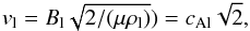 Mathematical equation: \begin{equation} v_{\rm l} = B_{\rm l} \sqrt{2 /(\mu \rl)} ) = c_{\rm Al} \sqrt{2}, \end{equation}