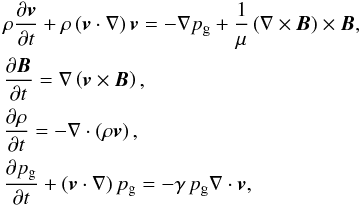 Mathematical equation: \begin{eqnarray} \label{idealMHD}&& \rho \frac{\partial {\vec v}}{\partial t}+ \rho \left({\vec v}\cdot \nabla \right) {\vec v} = - \nabla \pg + \frac{1}{\mu} \left( \nabla \times {\vec B} \right) \times {\vec B}, \nonumber \\ && \frac{\partial {\vec B}}{\partial t} = \nabla \left( {\vec v} \times {\vec B} \right),\nonumber \\ && \frac{\partial \rho}{\partial t} = -\nabla \cdot \left( \rho {\vec v} \right),\nonumber \\ && \frac{\partial \pg}{\partial t}+ \left( {\vec v} \cdot \nabla \right) \pg = - \gamma \, \pg \nabla \cdot {\vec v}, \end{eqnarray}