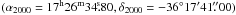 Mathematical equation: \hbox{$(\alpha_{2000}=17^{\rm h} 26^{\rm m} 34\fs80,\delta_{2000}=-36^\circ 17'41\farcs00)$}