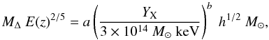 Mathematical equation: \begin{equation} \begin{aligned} M_\Delta \ E(z)^{2/5}&=a \left( \frac{Y_{\rm X}}{3 \times10^{14}~M_{\odot}~{\rm keV}}\right)^b~h^{1/2}~M_{\odot}, \end{aligned} \label{eqn:powerLawRelation} \end{equation}