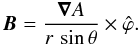 Mathematical equation: \appendix \setcounter{section}{1} \begin{equation} \label{B} \vec{B} = {\vec \nabla A \over r \, \sin \theta } \times \hat \varphi. \end{equation}