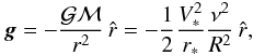 Mathematical equation: \begin{equation} \vec{g} = - {{\cal G M} \over r^2} \, \hat r = -{1 \over 2} {V^2_* \over r_*} {\nu^2 \over R^2 }\, \hat r, \label{grv1} \end{equation}