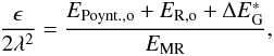Mathematical equation: \begin{equation} {\epsilon \over 2\lambda^2} = { E_{{\rm {Poynt.},o}} + E_{{\rm R,o}} + \Delta E_{\rm G}^* \over E_{\rm {MR}}}, \end{equation}