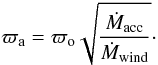 Mathematical equation: \begin{equation} \varpi_{\rm a} = \varpi_{\rm o}\sqrt{\frac{\dot M_{\rm acc}}{\dot M_{\rm wind}}}\cdot \end{equation}