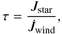 Mathematical equation: \begin{equation} \tau = \frac{J_{\rm star}}{\dot J_{\rm wind}}, \end{equation}