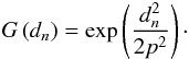 Mathematical equation: \appendix \setcounter{section}{1} \begin{equation} G\left( d_n\right) = \exp\left(\frac{d_n^2}{2p^2}\right)\cdot \end{equation}
