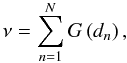 Mathematical equation: \appendix \setcounter{section}{1} \begin{equation} \nu = \sum_{n=1}^{N}G\left( d_n\right), \end{equation}