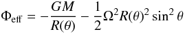 Mathematical equation: \begin{equation} \Phi_{\rm eff}=-{GM \over{R(\theta)}}-\frac{1}{2}\Omega^2 R(\theta)^2 \sin^2{\theta} \end{equation}