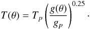 Mathematical equation: \begin{equation} T(\theta) = T_p \left( {{g(\theta)}\over{g_p}} \right) ^{0.25}\cdot \end{equation}