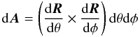 Mathematical equation: \begin{equation} {\rm d}\vec{A} = \left( {{{\rm d}\vec{R}}\over{{\rm d}\theta}} \times {{{\rm d}\vec{R}}\over{{\rm d}\phi}} \right) {\rm d}\theta {\rm d}\phi \end{equation}