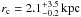 Mathematical equation: \hbox{$r_{\rm c} = 2.1^{+3.5}_{-0.2}\,\rm kpc$}