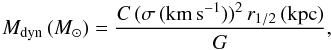Mathematical equation: \begin{equation} M_{\rm dyn}\,({M_{\sun}}) = \frac{C\,(\sigma\,({\rm km\,s^{-1}}))^2\,r_{1/2}\,({\rm kpc})}{G}, \end{equation}