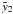 Mathematical equation: \appendix \setcounter{section}{1} \hbox{$\tilde y_2$}