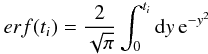 Mathematical equation: \appendix \setcounter{section}{1} \begin{equation} erf(t_i) = \frac{2}{\sqrt{\pi}}\int_0^{t_i}{\rm d}y\,{\rm e}^{-y^2} \end{equation}