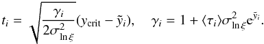 Mathematical equation: \appendix \setcounter{section}{1} \begin{equation} t_i = \sqrt{\frac{\gamma_i}{2\sigma_{\ln\xi}^2}}(y_{\rm crit}-\tilde y_i), \quad \gamma_i = 1+\langle \tau_i \rangle \sigma_{\ln\xi}^2 {\rm e}^{\tilde y_i}. \end{equation}