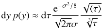 Mathematical equation: \appendix \setcounter{section}{1} \begin{equation} {\rm d}y\,p(y) \approx {\rm d}\tau\frac{ {\rm e}^{-\sigma^2/8} }{\sqrt{2\pi}\sigma}\frac{\sqrt{\langle \tau \rangle}}{\sqrt[3]{\tau}} \label{eq_powerlawdistr} \end{equation}