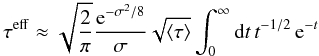Mathematical equation: \appendix \setcounter{section}{1} \begin{equation} \tau^{\rm eff} \approx \sqrt{\frac{2}{\pi}}\frac{{\rm e}^{-\sigma^2/8}}{\sigma}\sqrt{\langle \tau \rangle} \int_0^{\infty}{\rm d}t\,t^{-1/2}\,{\rm e}^{-t} \end{equation}