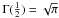 Mathematical equation: \hbox{$\Gamma(\frac{1}{2})=\sqrt{\pi}$}
