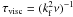 Mathematical equation: \hbox{$\tau_{\rm visc}=(\kef^2 \nu)^{-1}$}