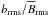 Mathematical equation: \hbox{$b_{\rm rms}/\mean{B}_{\rm rms}$}
