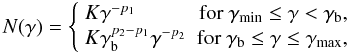 Mathematical equation: \begin{equation} N(\gamma)=\left\{ \begin{array}{lr} K\gamma^{-p_1} & {\rm for} \ \gamma_{\rm min}\leq\gamma<\gamma_{\rm b},\\ K\gamma_{\rm b}^{p_2-p_1}\gamma^{-p_2} & {\rm for} \ \gamma_{\rm b} \leq\gamma\leq\gamma_{\max}, \end{array} \right. \end{equation}