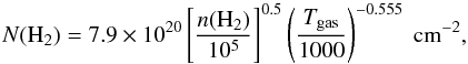 Mathematical equation: \begin{equation} N(\mathrm{H_2}) = 7.9 \times 10^{20} \left[\frac{n(\mathrm{H_2})}{10^5}\right]^{0.5} \left(\frac{T_{\mathrm{gas}}}{1000}\right)^{-0.555}~\mathrm{cm^{-2}}, \label{eq:NH2} \end{equation}