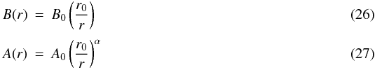 Mathematical equation: \begin{eqnarray} B(r) &=& B_{0}\left(\frac{r_{0}}{r}\right) \\[1mm] A(r) &=& A_{0}\left(\frac{r_{0}}{r}\right) ^{\alpha} \end{eqnarray}