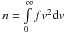 Mathematical equation: \hbox{$n=\int\limits_0^\infty fv^{2}{\rm d}v$}