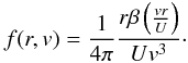 Mathematical equation: \appendix \setcounter{section}{2} \begin{eqnarray} f(r,v) = \frac{1}{4\pi}\frac{r\beta \left(\frac{v r}{U}\right)}{U v^3} \cdot \label{eq-solution} \end{eqnarray}