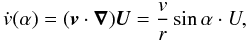 Mathematical equation: \begin{equation*} \dot{v}(\alpha) = (\vec{v}\cdot \vec{\nabla})\vec{U} = \frac{v}{r}\sin \alpha \cdot U, \end{equation*}