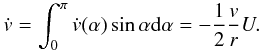 Mathematical equation: \begin{equation*} \dot{v} = \int_{0}^{\pi}\dot{v}(\alpha)\sin \alpha {\rm d}\alpha =-\frac{1}{2}\frac{v}{r}U. \end{equation*}