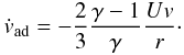 Mathematical equation: \begin{eqnarray} \dot{v}_{\rm ad} = -\frac{2}{3}\frac{\gamma -1}{\gamma}\frac{Uv}{r} \cdot \end{eqnarray}