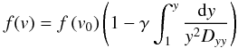 Mathematical equation: \begin{eqnarray} f(v) = f\left(v_{0}\right)\left(1 - \gamma \int_{1}^{y}\frac{{\rm d}y}{y^{2}D_{yy}}\right) \end{eqnarray}