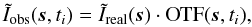 Mathematical equation: \begin{equation} \tilde I_{\rm obs}({\vec s}, t_i) = \tilde I_{\rm real}({\vec s}) \cdot {\rm OTF} ({\vec s}, t_i), \label{eq_otf} \end{equation}