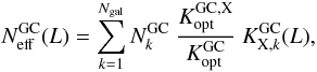 Mathematical equation: \begin{equation} N^{\rm GC}_{\rm eff}(L)=\sum_{k=1}^{N_{\rm gal}}N^{\rm GC}_k \ \frac{K^{\rm GC,X}_{\rm opt}}{K^{\rm GC}_{\rm opt}} \ K^{\rm GC}_{{\rm X},k}(L), \label{eq:ktot2} \end{equation}