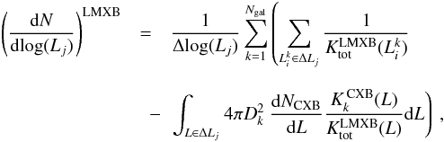 Mathematical equation: \begin{eqnarray} \left( \frac{{\rm d}N}{{\rm d}\!\log(L_j)}\right)^{\rm LMXB} &=& \frac{1}{\Delta{\log(L_j)}} \sum_{k=1}^{N_{\rm gal}}\left( \sum_{L_i^k\in \Delta L_j} \frac{1}{K^{\rm LMXB}_{\rm tot}(L_i^k)} \right. \nonumber \\[2.5mm] &\quad -& \left. \int_{L\in \Delta L_j} 4\pi D_k^2\ \frac{{\rm d}N_{\rm CXB}}{{\rm d}L} \frac{K^{\,{\rm CXB}}_k(L)}{K^{\rm LMXB}_{\rm tot}(L)} {\rm d}L \right)\ , \label{eq:xlf2-1} \end{eqnarray}