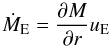 Mathematical equation: \begin{equation} \dot{M}_{\rm E} = \frac{\partial M}{\partial r} u_{\rm E} \end{equation}