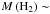 Mathematical equation: \hbox{$M\left(\mathrm{H}_\mathrm{2}\right)\sim$}